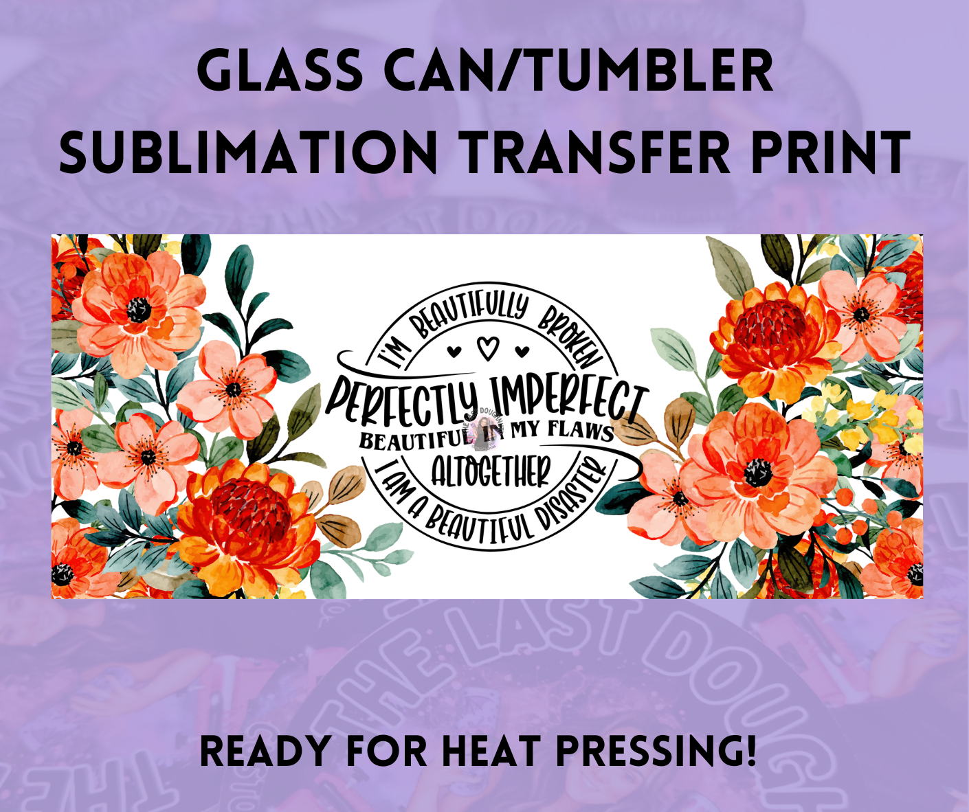 Perfectly Imperfect Beautiful Disaster Red Flowers Sublimation Transfer Sheet