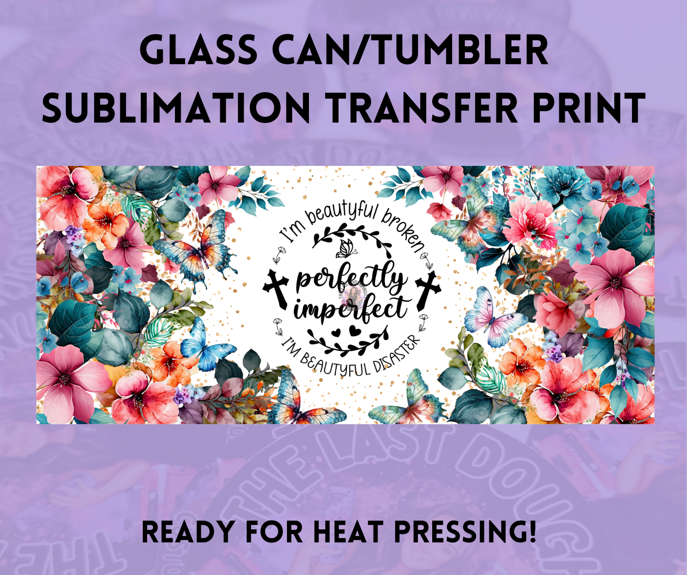 Perfectly Imperfect Beautiful Disaster Blue Flowers Butterflies Sublimation Transfer Sheet
