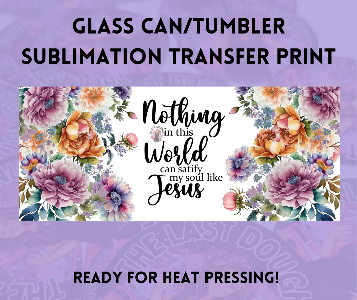 Nothing In This World Can Satisfy My Soul Like Jesus Sublimation Transfer Sheet