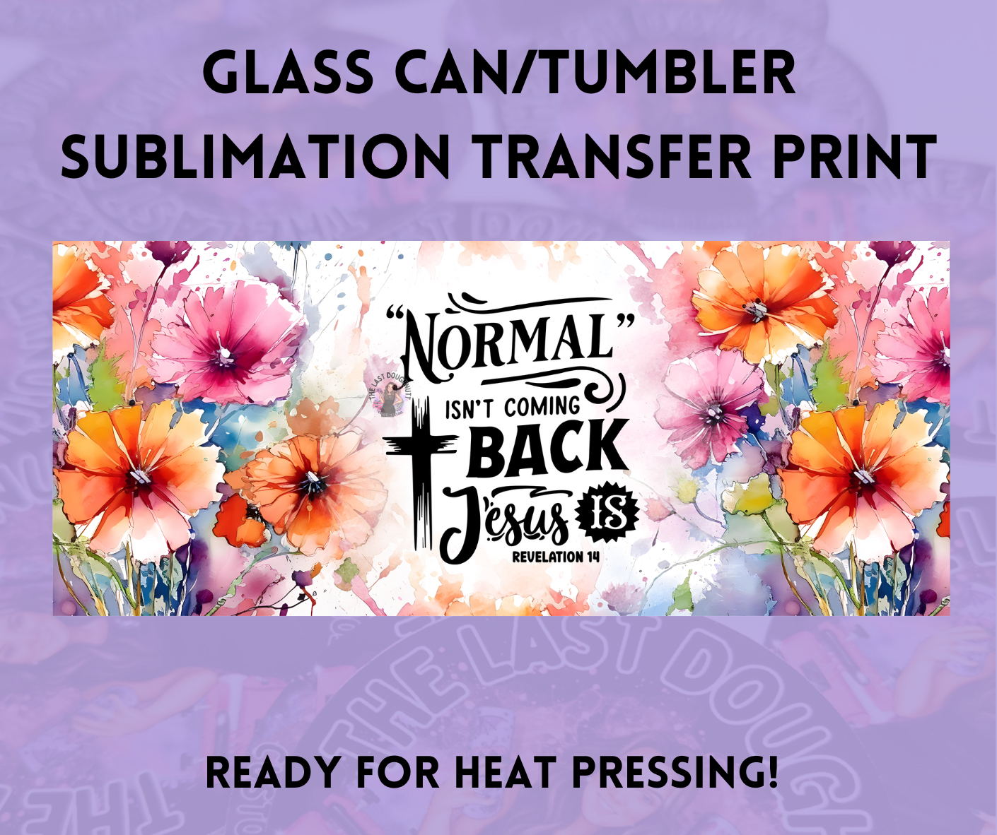 Normal Isn't Coming Back Jesus Is Revelations Sublimation Transfer Sheet