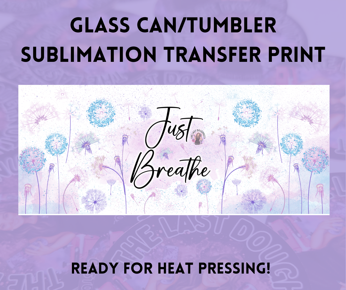 Just Breath Dandelion Sublimation Transfer Sheet