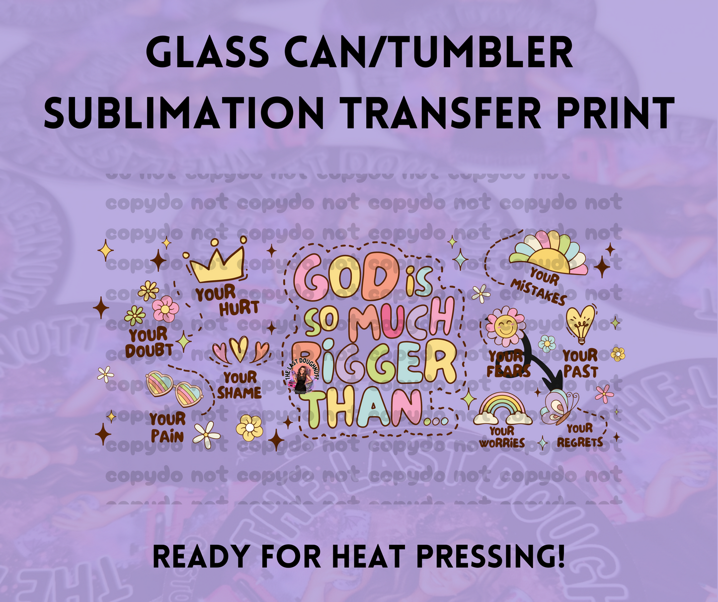 God Is Much Bigger Affirmations Sublimation Transfer Sheet