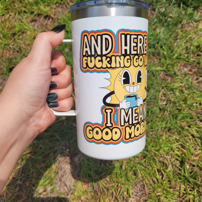 Here we Go Again - 20oz Mug Tumbler W/Handle