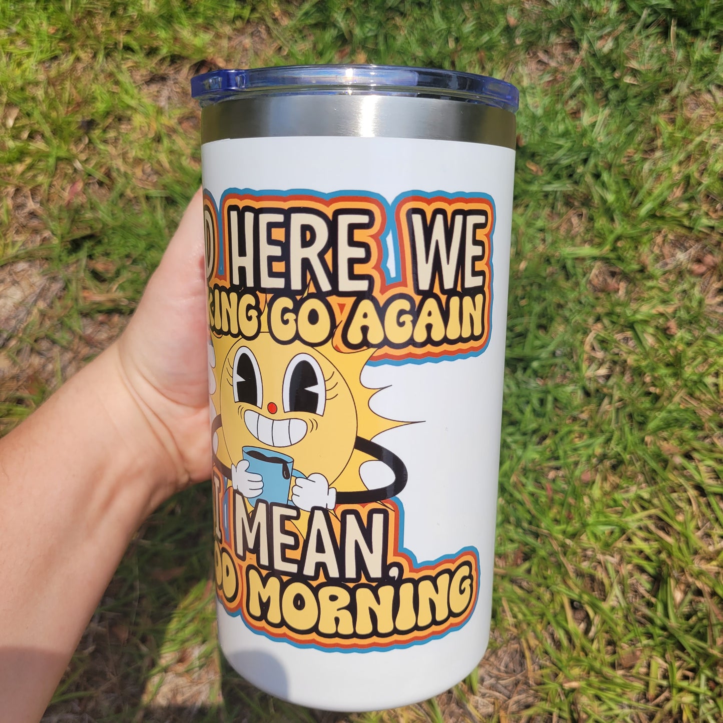 Here we Go Again - 20oz Mug Tumbler W/Handle