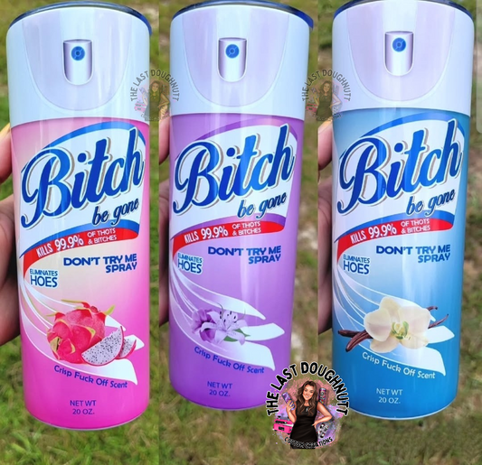 Bitch Be Gone Spray - 30oz Tumbler