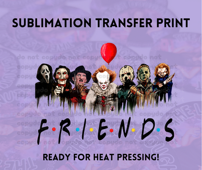 Friends Horror Killers Drip Sublimation Transfer Sheet