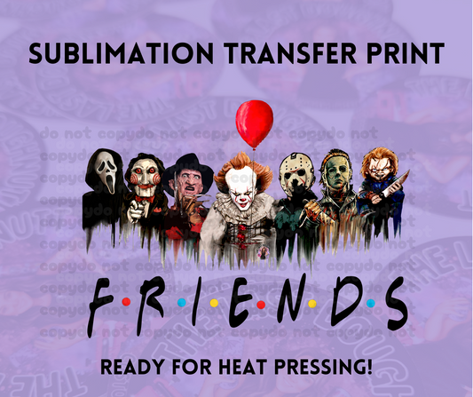 Friends Horror Killers Drip Sublimation Transfer Sheet