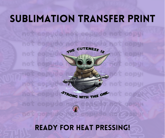 The Cuteness Is Strong Sublimation Transfer Sheet