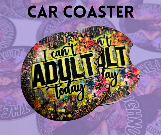 Can't Adult Today Coaster