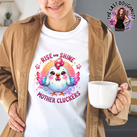 Rise and Shine Mothercluckers T-Shirt