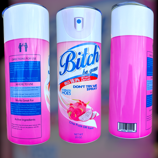 Bitch Be Gone Spray - 20oz Tumbler