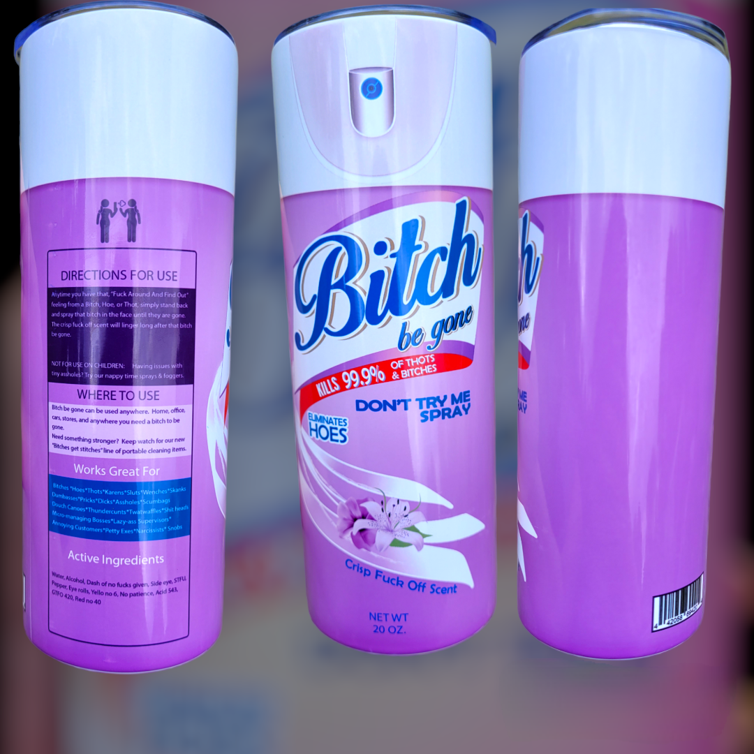 Bitch Be Gone Spray - 20oz Tumbler