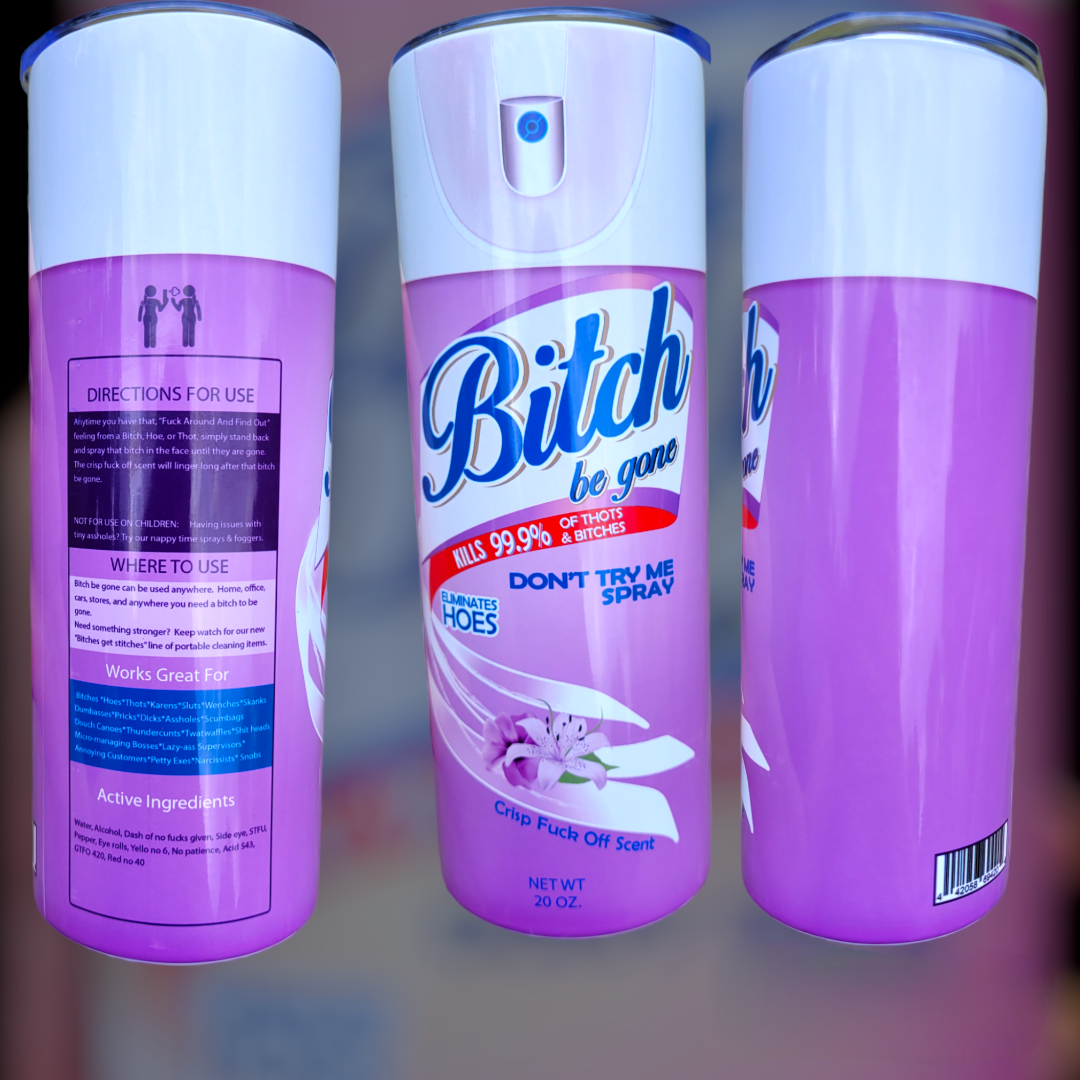 Bitch Be Gone Spray - 30oz Tumbler