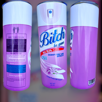 Bitch Be Gone Spray - 30oz Tumbler