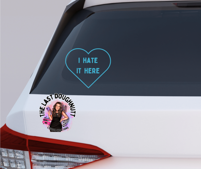 I Hate It Here Heart Vinyl Decal