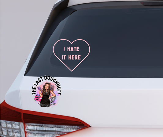 I Hate It Here Heart Vinyl Decal