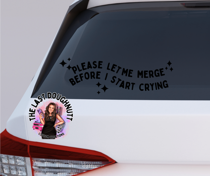 Please Let Me Merge Before I Start Crying Vinyl Decal