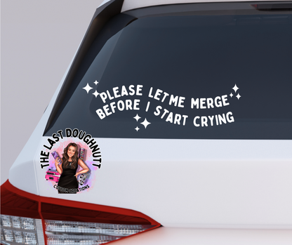 Please Let Me Merge Before I Start Crying Vinyl Decal